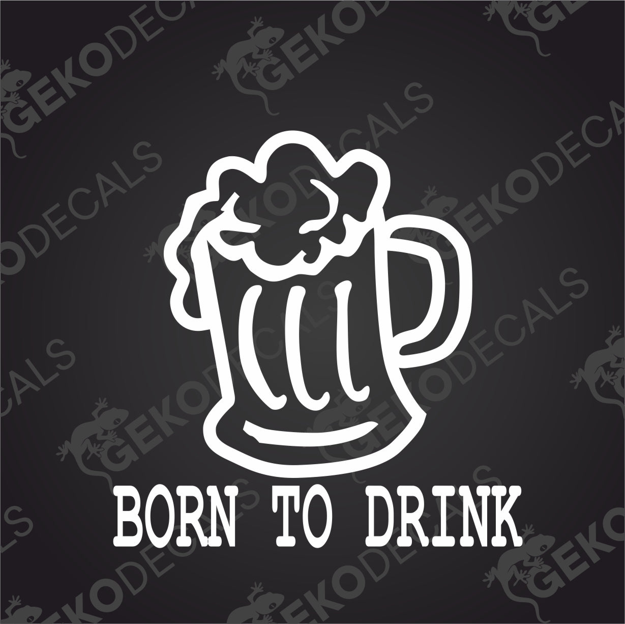 BORN TO DRINK