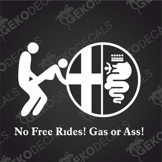ALFA ROMEO NO FREE RIDES! GAS OR ASS!
