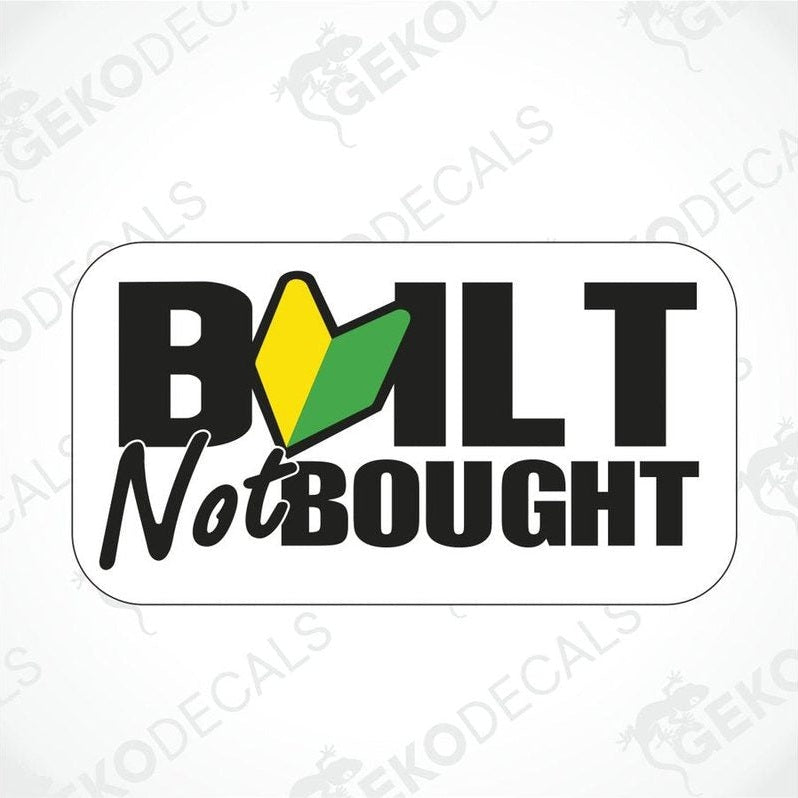 A black decal with the text 'BUILT NOT BOUGHT' and a green and yellow  JDM symbol.