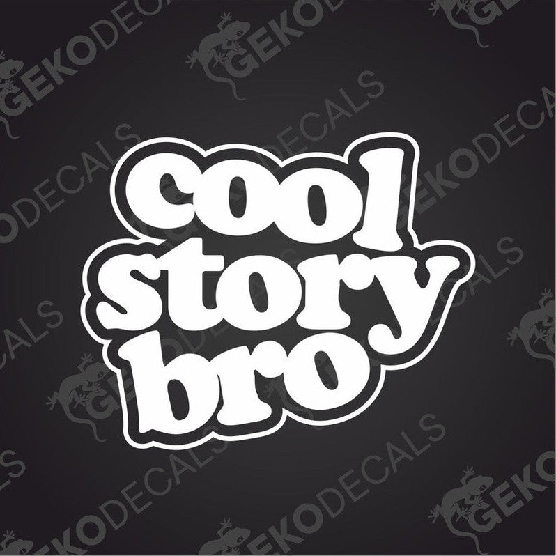 A decal with the white text 'cool story bro'.