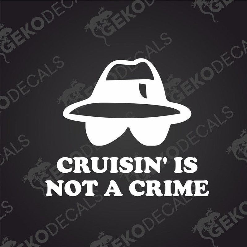 CRUISIN IS NOT A CRIME die cut car decal with fedora and sunglasses graphic