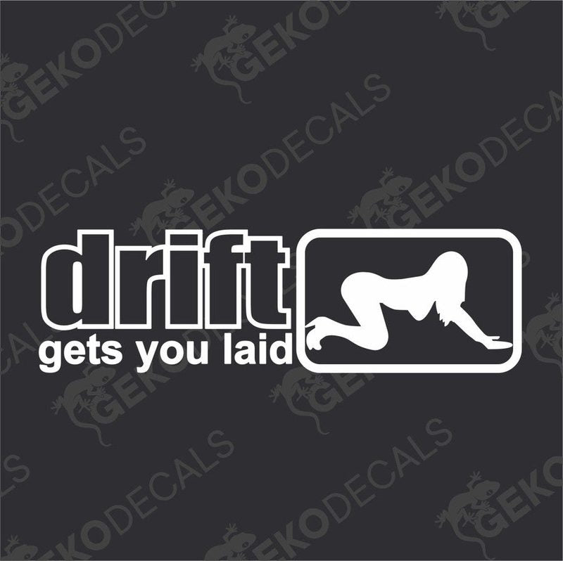 A decal with the text 'DRIFT GETS YOU LAID' and a graphic of a person in a suggestive pose.