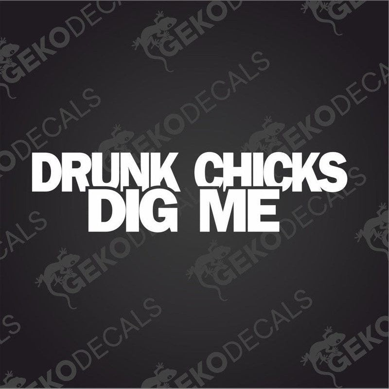 Text cut out of a white sticker DRUNK CHICKS DIG ME