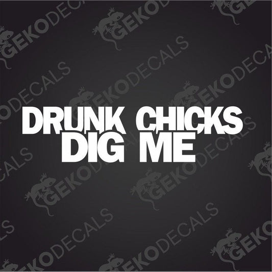 Text cut out of a white sticker DRUNK CHICKS DIG ME