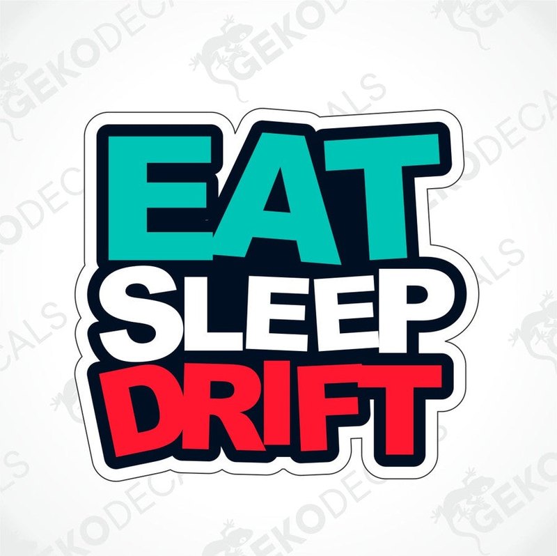 A sticker with the text 'EAT SLEEP DRIFT' in blue, red, and green colors, indicating a theme related to food, sleep, and drifting (possibly for a car or vehicle).