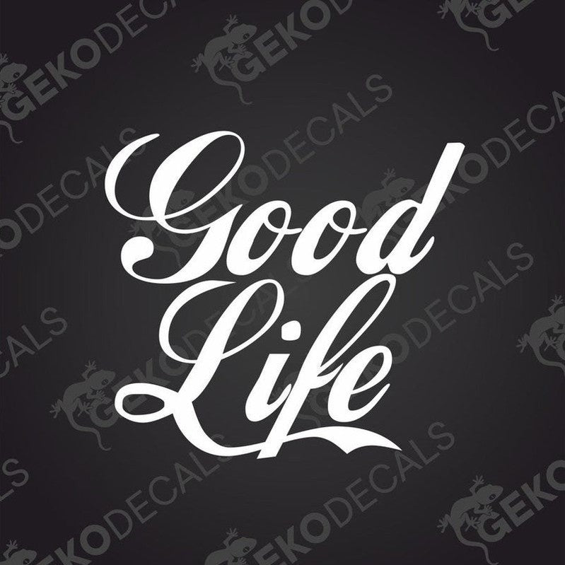 Good Life cursive script die cut vinyl decal for car or wall