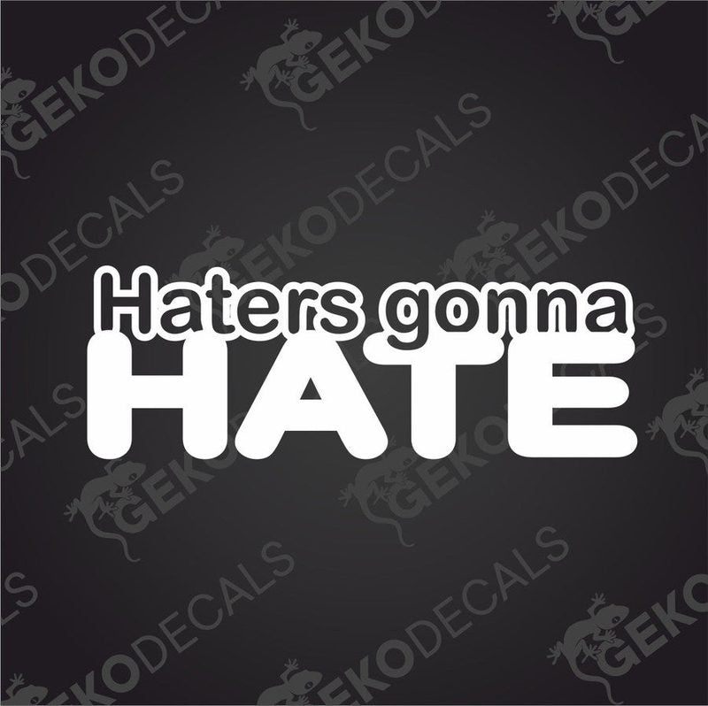 White Haters Gonna Hate die cut car decal on transfer paper