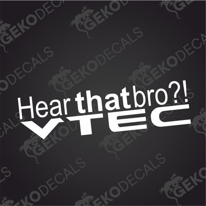 Hear That Bro VTEC die cut car decal sticker in white