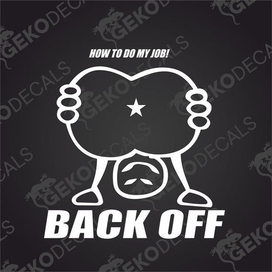 A white graphic with text 'BACK OFF' and a graphical representation of a person raising their hands overhead with the phrase 'HOW TO DO MY JOB!' above the image.