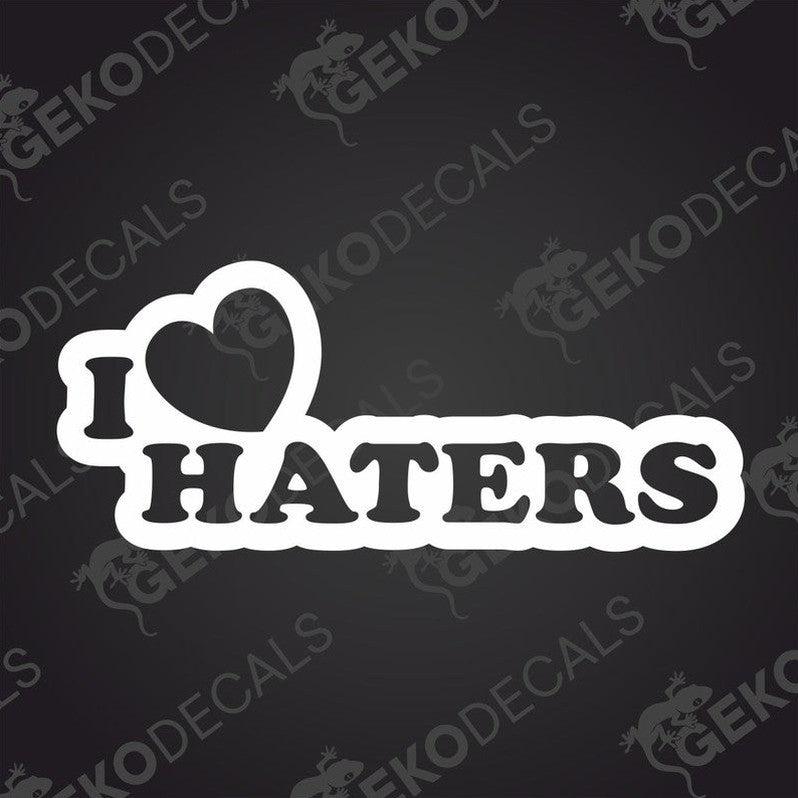 A white vinyl sticker with the text 'I LOVE HATERS' and a heart symbol.