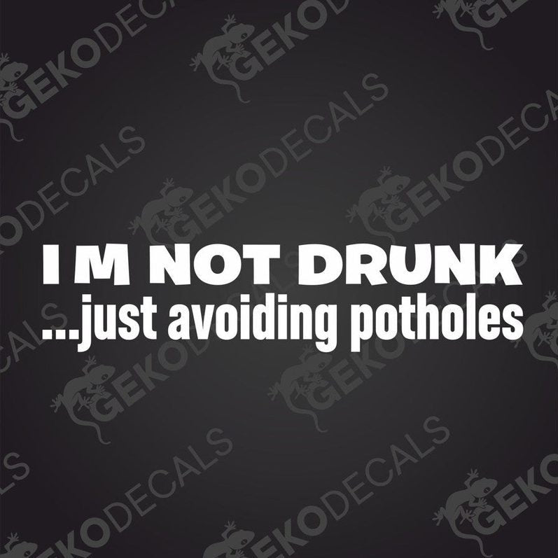 I M NOT DRUNK just avoiding potholes die cut car decal