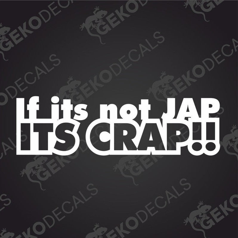A white text with the phrase 'If its not JAP ITS CRAP!!' on a black background.