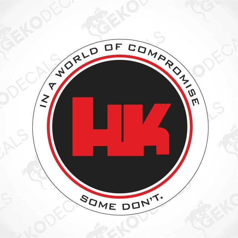 A circular black sticker with the red text 'HK' in the center, surrounded by the phrases 'IN A WORLD OF COMPROMISE SOME DON'T.' on a white background.