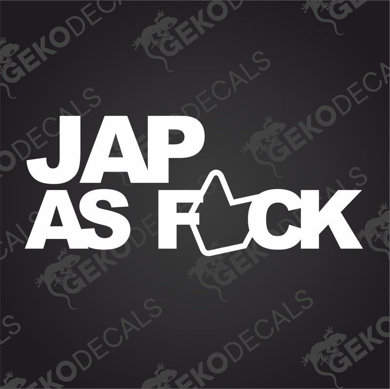 A bold and white car sticker with the phrase "JAP AS FUCK" in large, capital letters. The sticker is designed without a background color, enhancing the stark contrast between the text and the surface it's applied on.