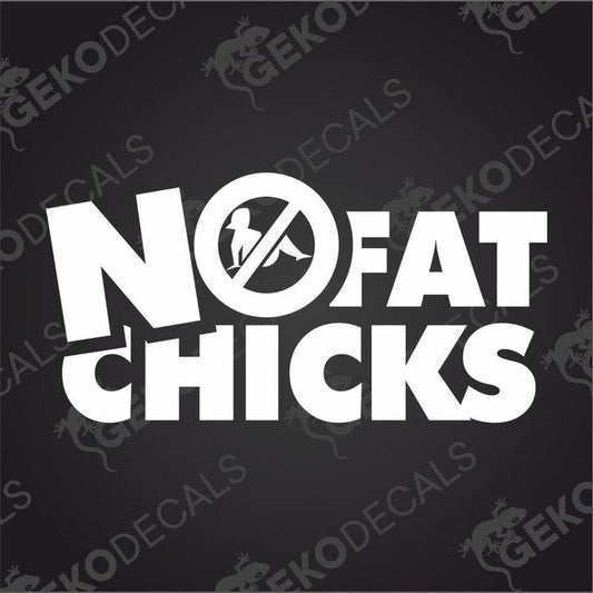 This image features a bold, black and white car sticker with the phrase "NO FAT CHICKS" prominently displayed. The sticker is designed using a graphic film without any background color, enhancing the contrast and readability.
