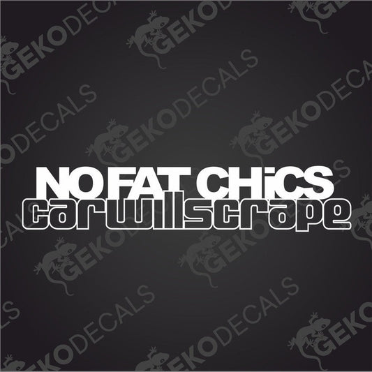 White text No fat chics car will scrape.